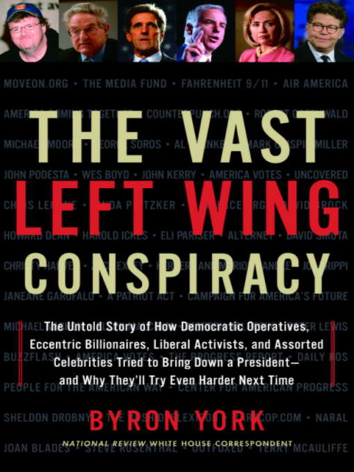Title details for The Vast Left Wing Conspiracy by Byron York - Available